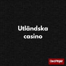 Utländska Casino Fördelar och Nackdelar Utländska Casino Fördelar och Nackdelar